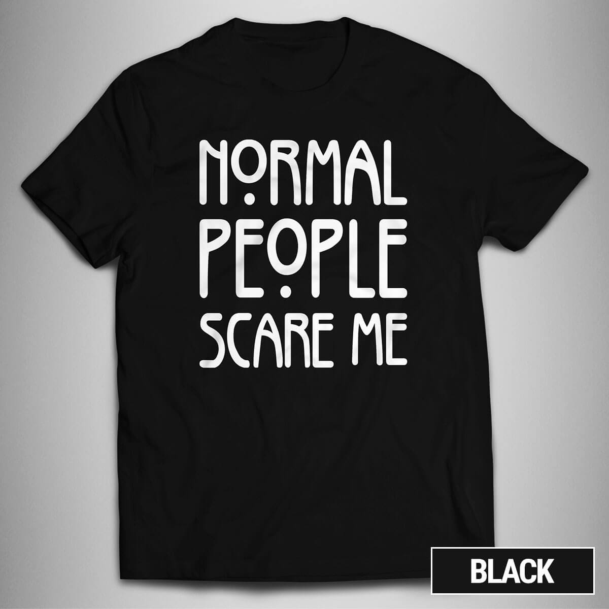 normal people scare me TSHIRT american horror story tumblr fashion XS 5XL MTD025
